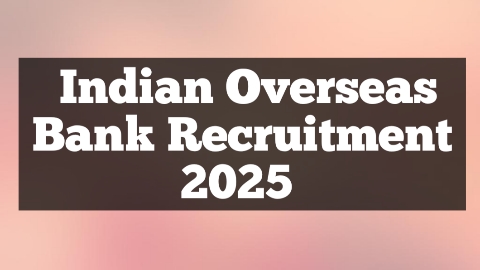 Indian Overseas Bank Recruitment 2025